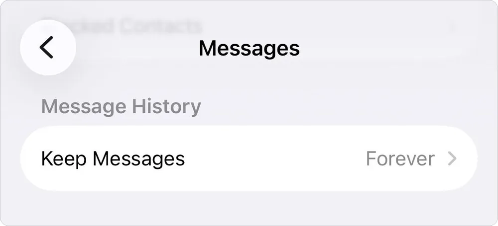 Keep Messages settings in under Messages History on iPhone, which is set to Forever